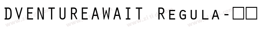 DVENTUREAWAIT Regula字体转换